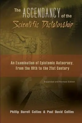 L'ascension de la dictature scientifique : Un examen de l'autocratie épistémique, du 19e au 21e siècle - The Ascendancy of the Scientific Dictatorship: An Examination of Epistemic Autocracy, From the 19th to the 21st Century