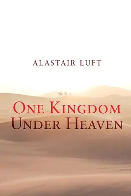 Un royaume sous les cieux - One Kingdom Under Heaven