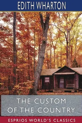 La coutume du pays (Classiques Esprios) - The Custom of the Country (Esprios Classics)