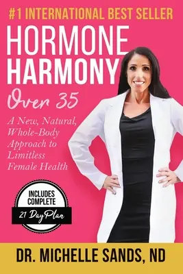 Hormone Harmony Over 35 : Une nouvelle approche naturelle et globale pour une santé féminine illimitée - Hormone Harmony Over 35: A New, Natural, Whole-Body Approach to Limitless Female Health