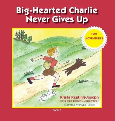 Charlie au grand cœur n'abandonne jamais : Aventures amusantes - Big-Hearted Charlie Never Gives Up: Fun Adventures