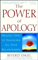 Le pouvoir des excuses : des étapes de guérison pour transformer toutes vos relations - The Power of Apology: Healing Steps to Transform All Your Relationships