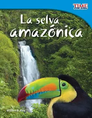 La Selva Amaznica (Amazon Rainforest) (Version espagnole) = La forêt amazonienne - La Selva Amaznica (Amazon Rainforest) (Spanish Version) = The Amazon Rainforest