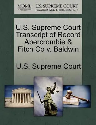 Cour suprême des États-Unis Transcription du dossier Abercrombie & Fitch Co V. Baldwin - U.S. Supreme Court Transcript of Record Abercrombie & Fitch Co V. Baldwin