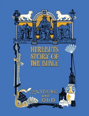 L'histoire de la Bible de Hurlbut, intégrale et entièrement illustrée en noir et blanc - Hurlbut's Story of the Bible, Unabridged and Fully Illustrated in Bw