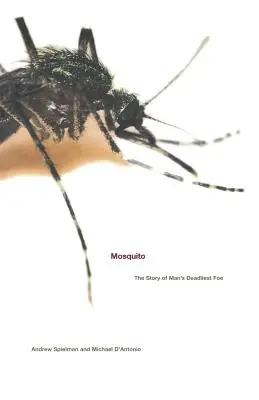 Le moustique : L'histoire de l'ennemi le plus mortel de l'homme - Mosquito: The Story of Man's Deadliest Foe
