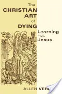 L'art chrétien de mourir : Apprendre de Jésus - Christian Art of Dying: Learning from Jesus