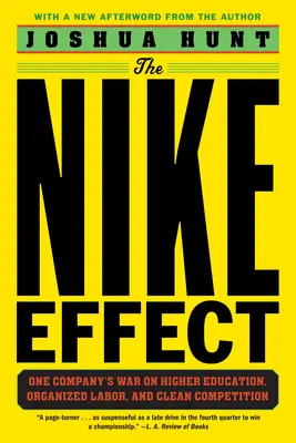 L'effet Nike : La guerre d'une entreprise contre l'enseignement supérieur, le travail organisé et la concurrence loyale - The Nike Effect: One Company's War on Higher Education, Organized Labor, and Clean Competition