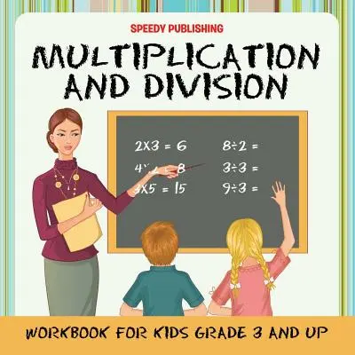 Multiplication and Division Workbook for Kids Grade 3 and Up (en anglais) - Multiplication and Division Workbook for Kids Grade 3 and Up