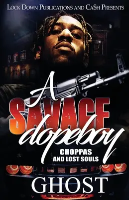 Un dopeboy sauvage : Choppas et âmes perdues - A Savage Dopeboy: Choppas and Lost Souls