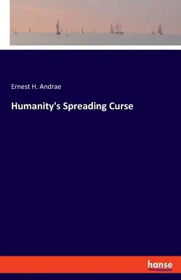 La malédiction de l'humanité qui s'étend - Humanity's Spreading Curse