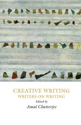 L'écriture créative : Écrivains sur l'écriture - Creative Writing: Writers on Writing