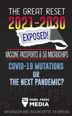 La Grande Réinitialisation 2021-2030 exposée : Passeports Vaccins & Micro-puces 5G, Mutations COVID-19 ou la prochaine pandémie ? L'agenda du WEF - Mieux reconstruire - Le G - The Great Reset 2021-2030 Exposed!: Vaccine Passports & 5G Microchips, COVID-19 Mutations or The Next Pandemic? WEF Agenda - Build Back Better - The G