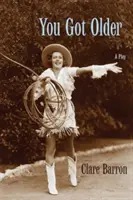 Tu as vieilli : Une pièce de théâtre - You Got Older: A Play