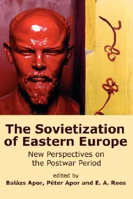 La soviétisation de l'Europe de l'Est : Nouvelles perspectives sur l'après-guerre - The Sovietization of Eastern Europe: New Perspectives on the Postwar Period