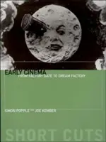 Les débuts du cinéma : De la porte de l'usine à l'usine à rêves - Early Cinema: From Factory Gate to Dream Factory