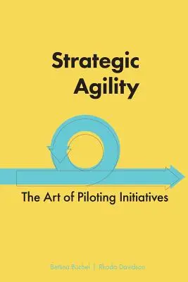 Agilité stratégique : L'art de piloter des initiatives - Strategic Agility: The Art of Piloting Initiatives