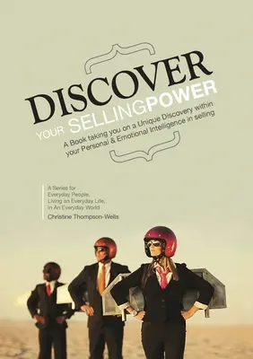 Découvrez votre pouvoir de vente : Un livre qui vous emmène dans un voyage unique au sein de votre intelligence personnelle et émotionnelle dans la vente - Discover Your Selling Power: A Book Taking You On A Unique Journey Within Your Personal and Emotional Intelligence In Selling