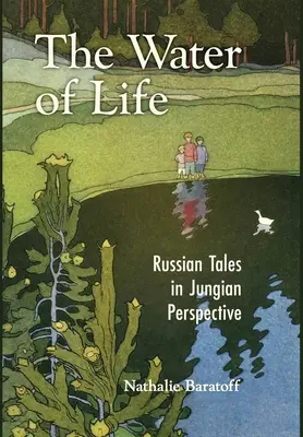 L'eau de la vie : Les contes russes dans une perspective jungienne - The Water of Life: Russian Tales in Jungian Perspective