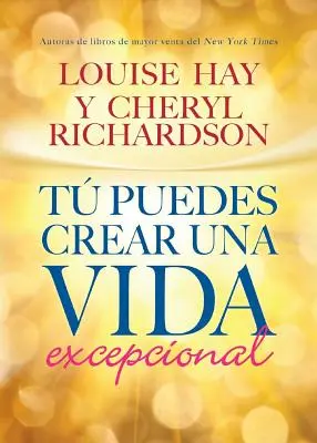 T Puedes Crear Una Vida Excepcional (en anglais) - T Puedes Crear Una Vida Excepcional