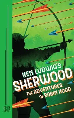 Sherwood de Ken Ludwig : Les aventures de Robin des Bois - Ken Ludwig's Sherwood: The Adventures of Robin Hood