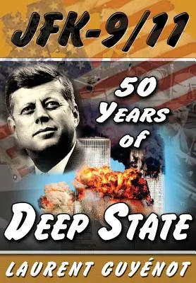 JFK - 9/11 : 50 ans d'État profond - JFK - 9/11: 50 Years of Deep State