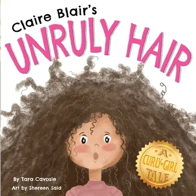 Les cheveux indisciplinés de Claire Blair : une histoire de fille bouclée (cheveux bruns) - Claire Blair's Unruly Hair: A Curly-Girl Tale (Brown Hair)