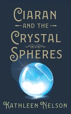 Ciaran et les sphères de cristal - Ciaran and the Crystal Spheres