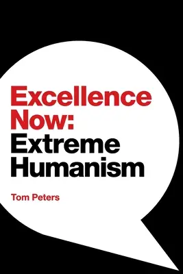 L'excellence maintenant : L'humanisme extrême - Excellence Now: Extreme Humanism