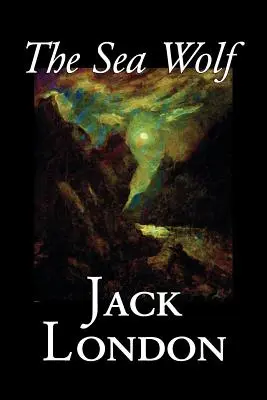 The Sea Wolf de Jack London, Fiction, Classiques, Histoires de mer - The Sea Wolf by Jack London, Fiction, Classics, Sea Stories