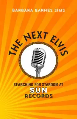 Le prochain Elvis : à la recherche de la célébrité chez Sun Records - The Next Elvis: Searching for Stardom at Sun Records