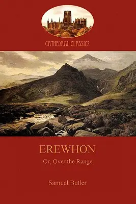 Erewhon, ou Over the Range : une satire de la société et de la crédulité humaine (Aziloth Books) - Erewhon, or Over the Range: a satire on society and human gullibiity (Aziloth Books)