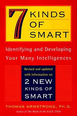 7 types d'intelligence : Identifier et développer vos intelligences multiples - 7 Kinds of Smart: Identifying and Developing Your Multiple Intelligences