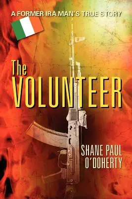Le volontaire : L'histoire vraie d'un ancien membre de l'IRA - The Volunteer: A Former IRA Man's True Story