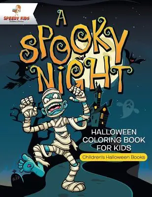 Une nuit effrayante - Livre de coloriage d'Halloween pour les enfants - Livres d'Halloween pour enfants - A Spooky Night - Halloween Coloring Book for Kids - Children's Halloween Books