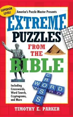 Casse-tête extrêmes de la Bible : Mots croisés, mots cachés, cryptogrammes, etc. - Extreme Puzzles from the Bible: Including Crosswords, Word Search, Cryptograms, and More