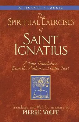 Exercices spirituels de saint Ignace : une nouvelle traduction du texte latin autorisé - Spiritual Exercises of Saint Ignatiu: A New Translation from the Authorized Latin Text