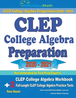 CLEP College Algebra Preparation 2020 - 2021 : Manuel d'algèbre CLEP College Algebra + 2 tests d'entraînement complets CLEP College Algebra - CLEP College Algebra Preparation 2020 - 2021: CLEP College Algebra Workbook + 2 Full-Length CLEP College Algebra Practice Tests