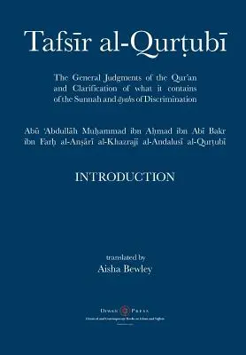 Tafsir al-Qurtubi - Introduction : Les jugements généraux du Coran et la clarification de ce qu'il contient de la Sunnah et des Āyahs de Discrimina - Tafsir al-Qurtubi - Introduction: The General Judgments of the Qur'an and Clarification of what it contains of the Sunnah and Āyahs of Discrimina