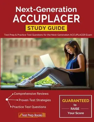 Guide d'étude de l'ACCUPLACER de nouvelle génération : Test Prep & Practice Test Questions for the Next-Generation ACCUPLACER Exam - Next-Generation ACCUPLACER Study Guide: Test Prep & Practice Test Questions for the Next-Generation ACCUPLACER Exam