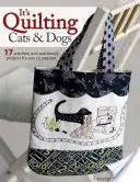 It's Quilting Cats and Dogs : 15 projets qui réchauffent le coeur, combinant le patchwork, l'applique et la broderie. - It's Quilting Cats and Dogs: 15 Heart-Warming Projects Combining Patchwork, Applique and Stitchery