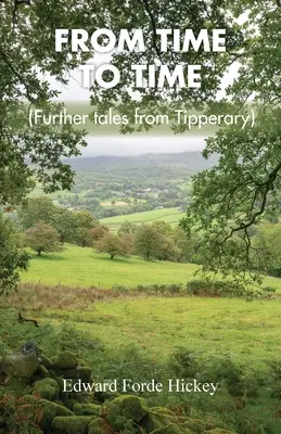 De temps en temps : D'autres contes de Tipperary - From Time to Time: Further Tales from Tipperary