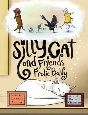 Silly Cat and Friends Frolic Boldly (Le chat idiot et ses amis s'amusent hardiment) - Silly Cat and Friends Frolic Boldly