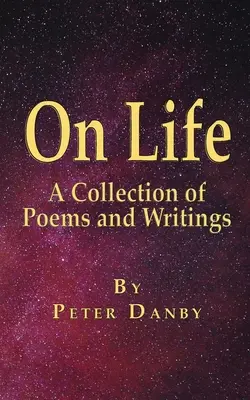 Sur la vie : Un recueil de poèmes et d'écrits - On Life: A Collection of Poems and Writings