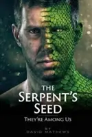 La semence du serpent : Ils sont parmi nous - The Serpent's Seed: They're Among Us