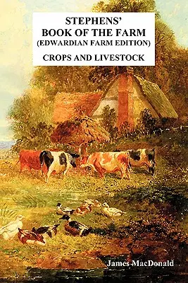 Stephens' Book of the Farm Edwardian Farm Edition : Cultures et bétail - Stephens' Book of the Farm Edwardian Farm Edition: Crops and Livestock