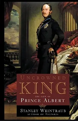 Uncrowned King : La vie du Prince Albert - Uncrowned King: The Life of Prince Albert