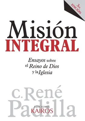 Misin Integral : Ensayos sobre el Reino de Dios y la Iglesia (en anglais) - Misin Integral: Ensayos sobre el Reino de Dios y la Iglesia