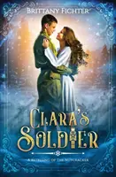 Le soldat de Clara : Le soldat de Clara : une nouvelle version de Casse-Noisette - Clara's Soldier: A Retelling of The Nutcracker