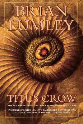 Titus Crow, Volume 1 : The Burrowers Beneath ; The Transition of Titus Crow - Titus Crow, Volume 1: The Burrowers Beneath; The Transition of Titus Crow